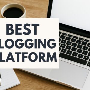 Best Blogging Platform